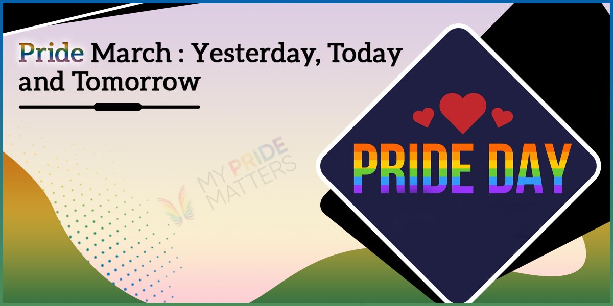 Pride March : Yesterday, Today and Tomorrow